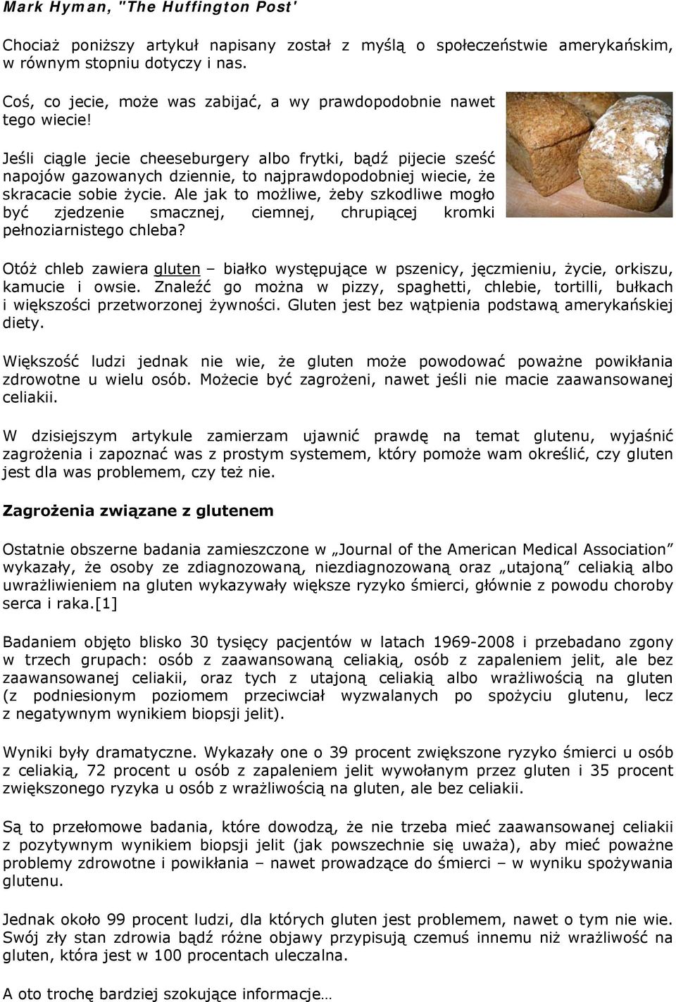 Jeśli ciągle jecie cheeseburgery albo frytki, bądź pijecie sześć napojów gazowanych dziennie, to najprawdopodobniej wiecie, że skracacie sobie życie.