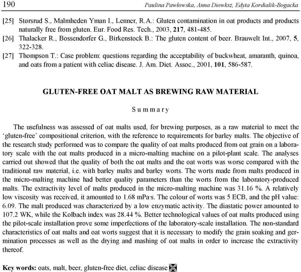 : Case problem: questions regarding the acceptability of buckwheat, amaranth, quinoa, and oats from a patient with celiac disease. J. Am. Diet. Assoc., 2001, 101, 586-587.