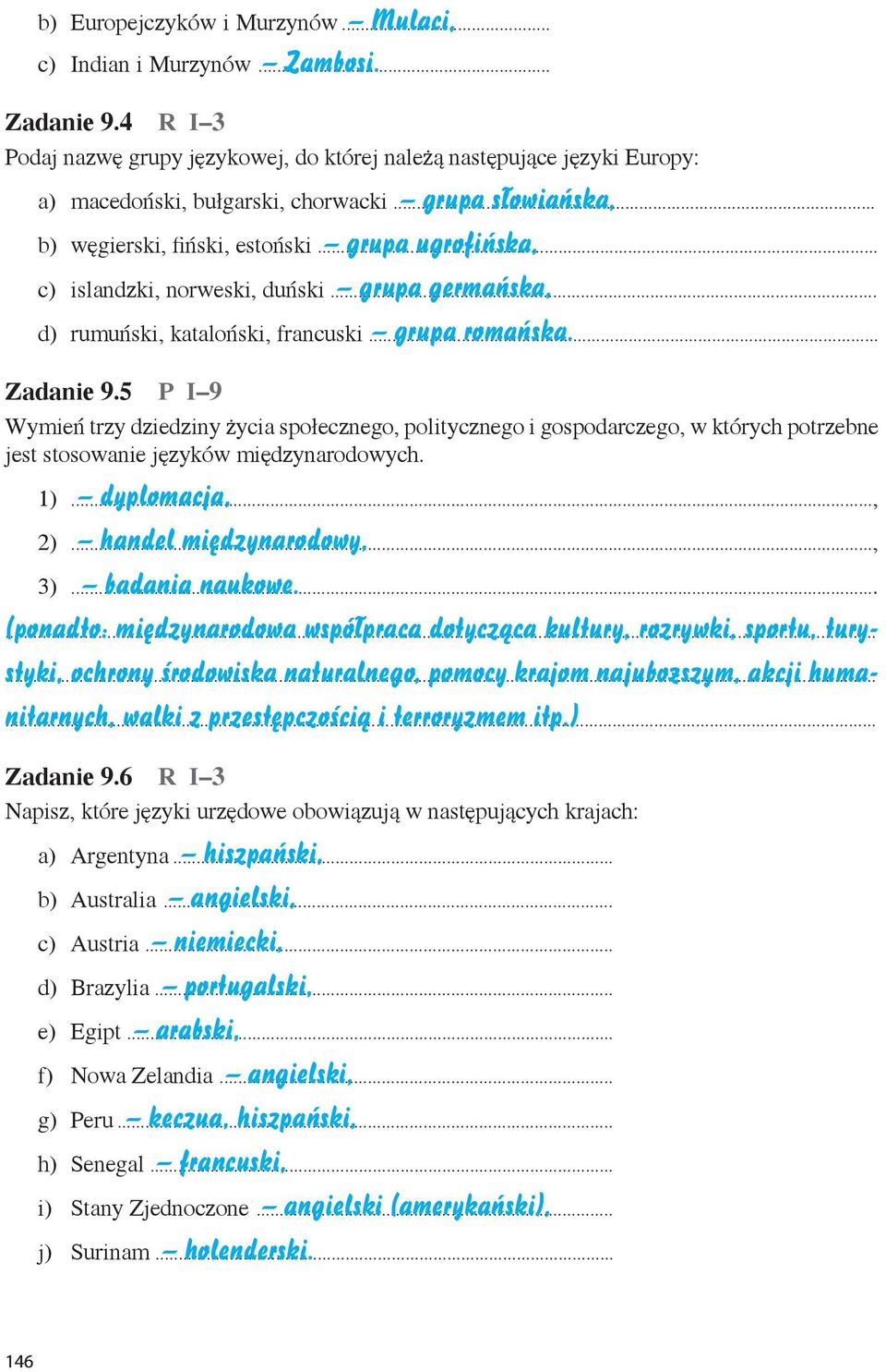 5 P I 9 Wymień trzy dziedziny życia społecznego, politycznego i gospodarczego, w których potrzebne jest stosowanie języków międzynarodowych. dyplomacja, 1)..., handel międzynarodowy, 2).