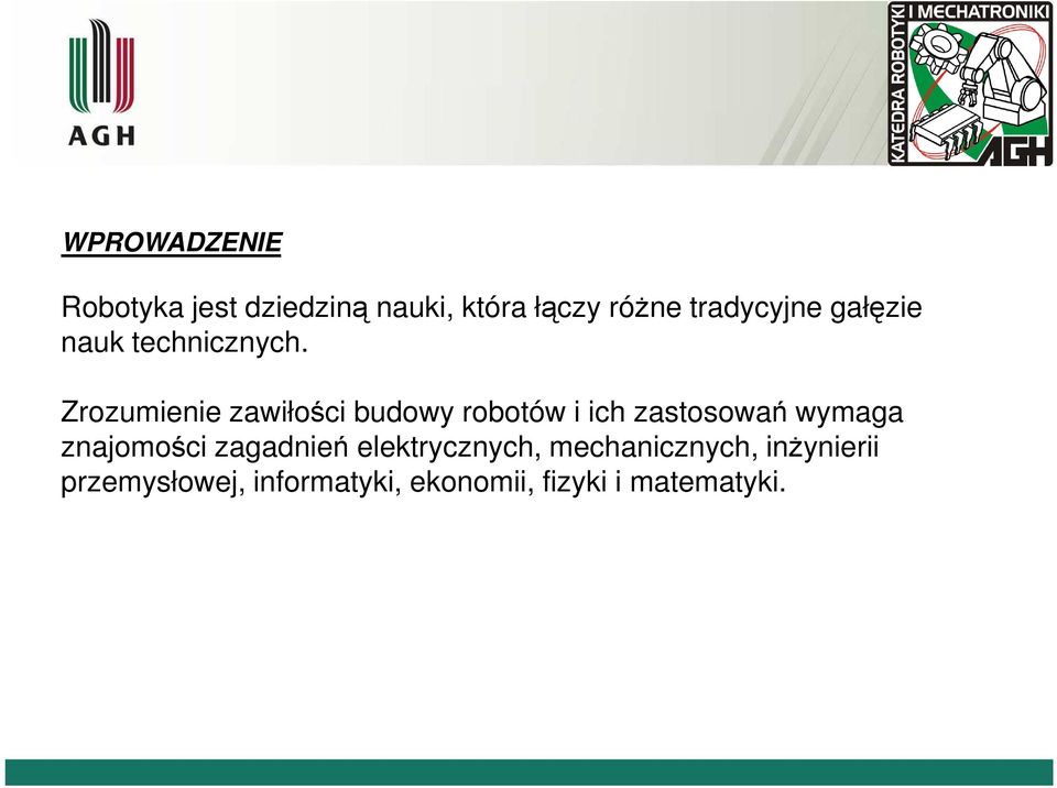 Zrozumene zawłośc buowy robotów ch zastosowań wymaga