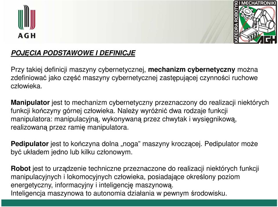 Należy wyróżnć wa rozaje funkcj manpulatora: manpulacyjną, wykonywaną przez chwytak wysęgnkową, realzowaną przez ramę manpulatora. Pepulator jest to kończyna olna noga maszyny kroczącej.