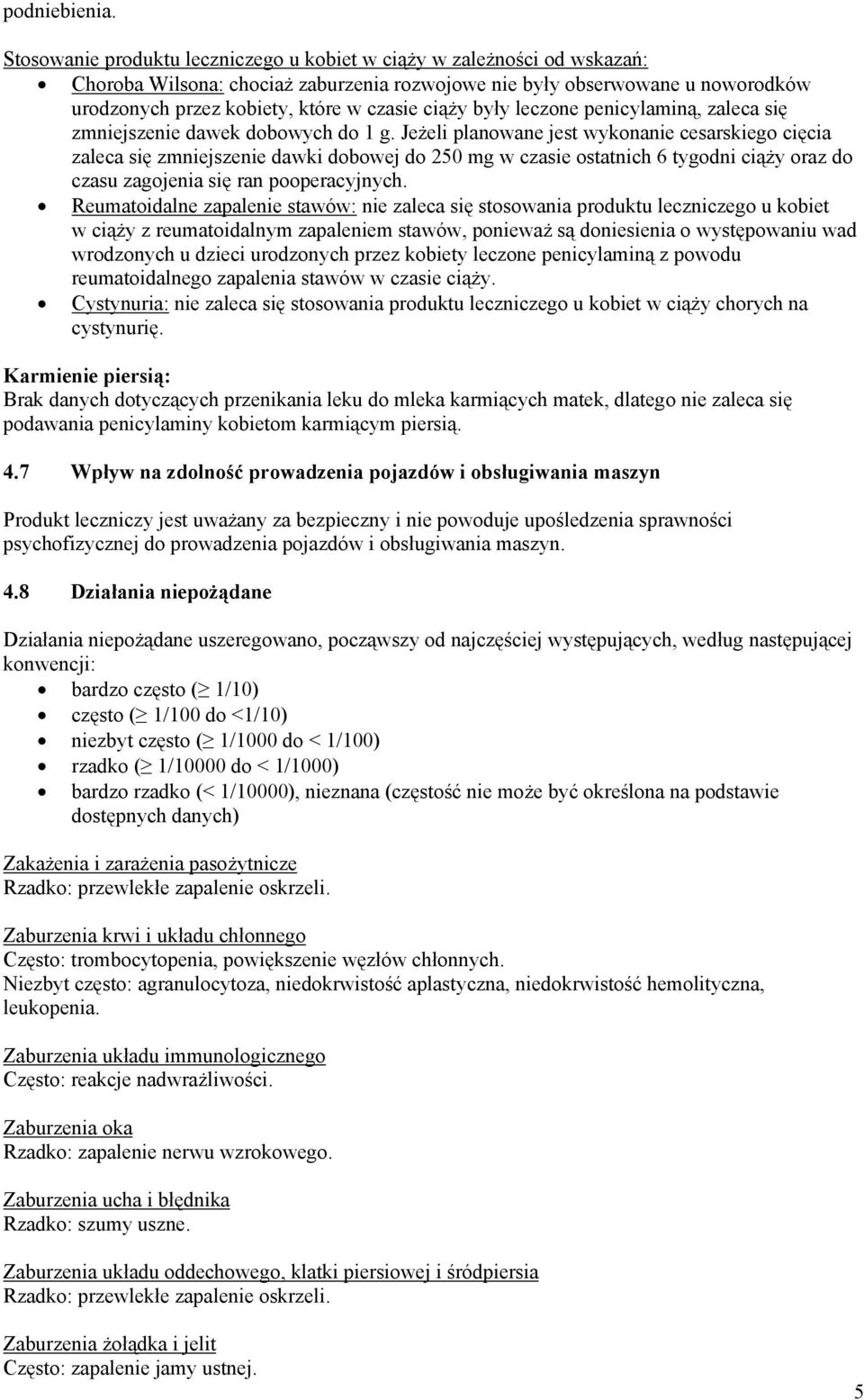 ciąży były leczone penicylaminą, zaleca się zmniejszenie dawek dobowych do 1 g.