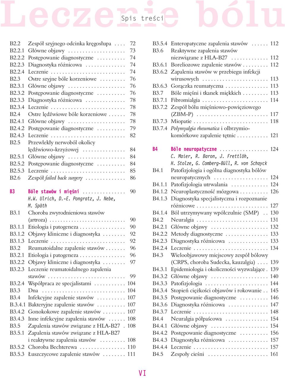 ............. 78 B2.3.4 Leczenie.......................... 78 B2.4 Ostre lêdÿwiowe bóle korzeniowe...... 78 B2.4.1 G³ówne objawy.................... 78 B2.4.2 Postêpowanie diagnostyczne.......... 79 B2.