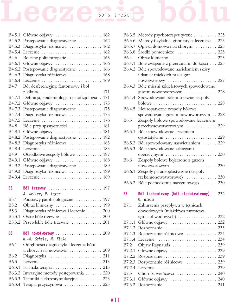 7 Ból deaferencyjny, fantomowy i ból z kikuta........................... 171 B4.7.1 Definicja, epidemiologia i patofizjologia. 171 B4.7.2 G³ówne objawy.................... 173 B4.7.3 Postêpowanie diagnostyczne.