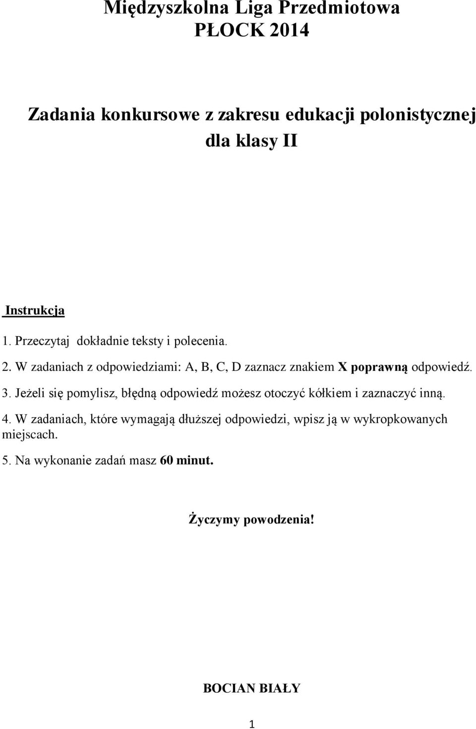 3. Jeżeli się pomylisz, błędną odpowiedź możesz otoczyć kółkiem i zaznaczyć inną. 4.