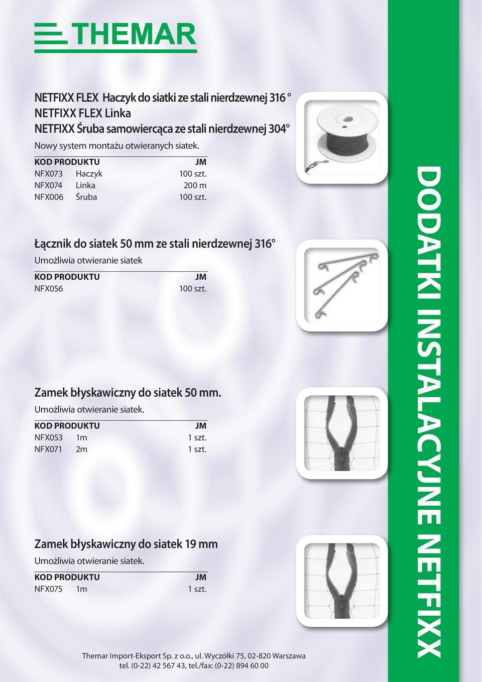 200 m Łącznik do siatek 50 mm ze stali nierdzewnej 316 Umożliwia otwieranie siatek NFX056 Zamek błyskawiczny do siatek