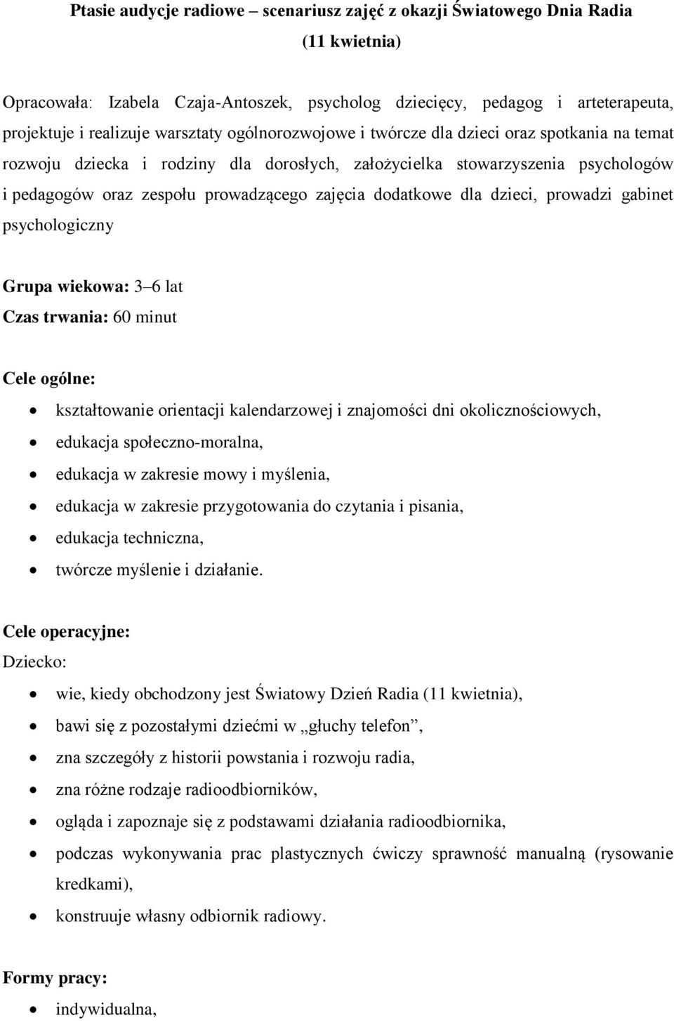 dla dzieci, prowadzi gabinet psychologiczny Grupa wiekowa: 3 6 lat Czas trwania: 60 minut Cele ogólne: kształtowanie orientacji kalendarzowej i znajomości dni okolicznościowych, edukacja