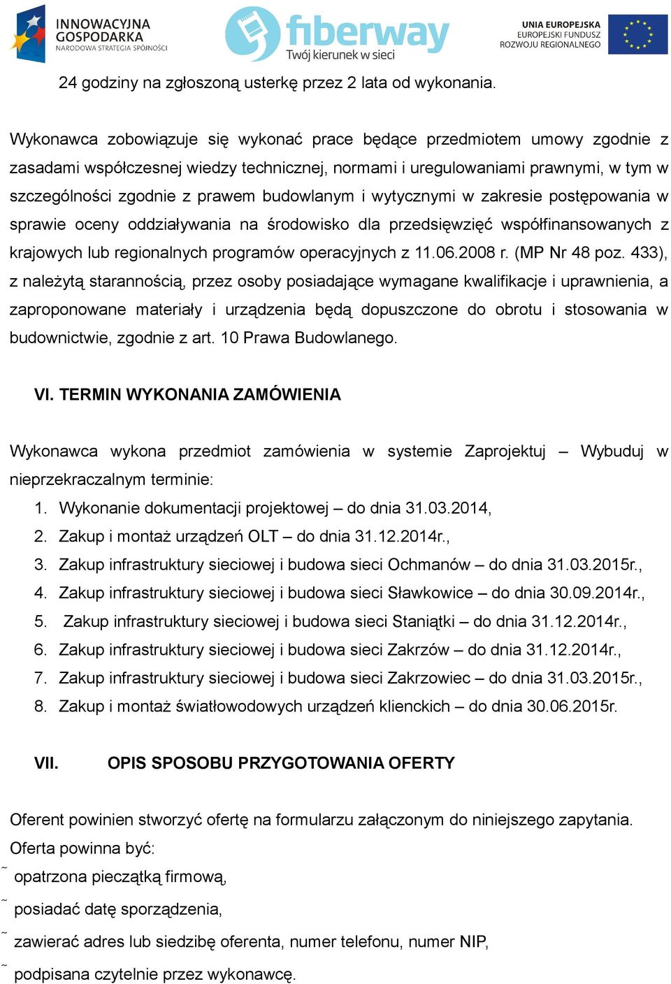 budowlanym i wytycznymi w zakresie postępowania w sprawie oceny oddziaływania na środowisko dla przedsięwzięć współfinansowanych z krajowych lub regionalnych programów operacyjnych z 11.06.2008 r.
