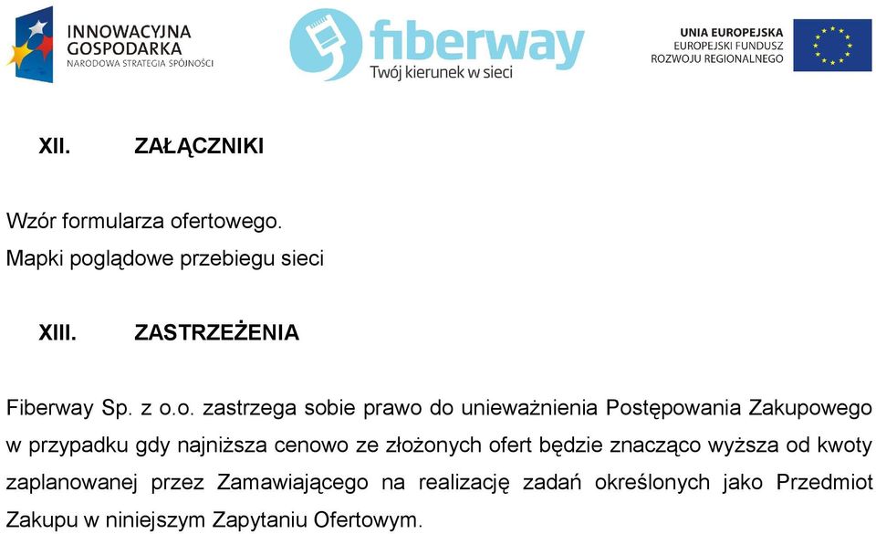 o. zastrzega sobie prawo do unieważnienia Postępowania Zakupowego w przypadku gdy najniższa