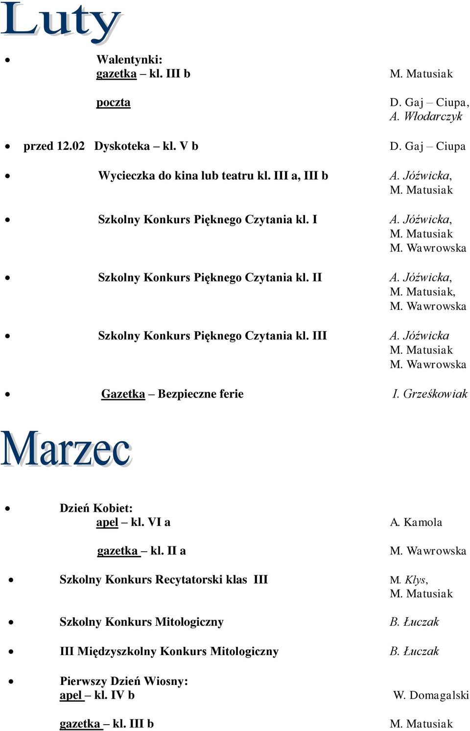 Jóźwicka,, Szkolny Konkurs Pięknego Czytania kl. III A. Jóźwicka Gazetka Bezpieczne ferie I. Grześkowiak Dzień Kobiet: apel kl. VI a gazetka kl. II a A.