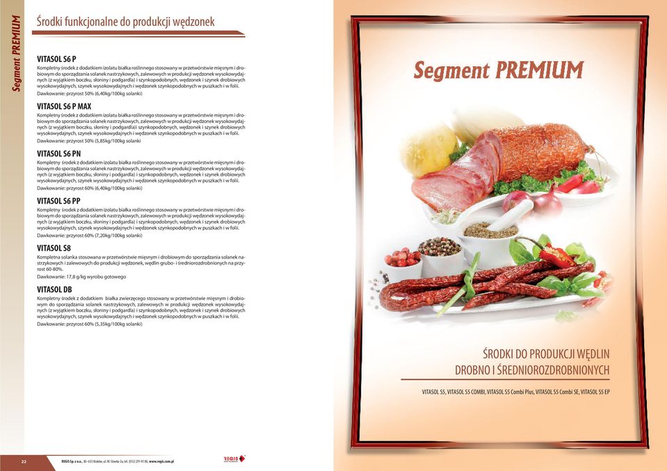 Dawkowanie: przyrost 50% (6,40kg/100kg solanki) VITASOL S6 P MAX Kompletny środek z dodatkiem izolatu białka roślinnego stosowany w przetwórstwie mięsnym i drobiowym (z wyjątkiem boczku, słoniny i