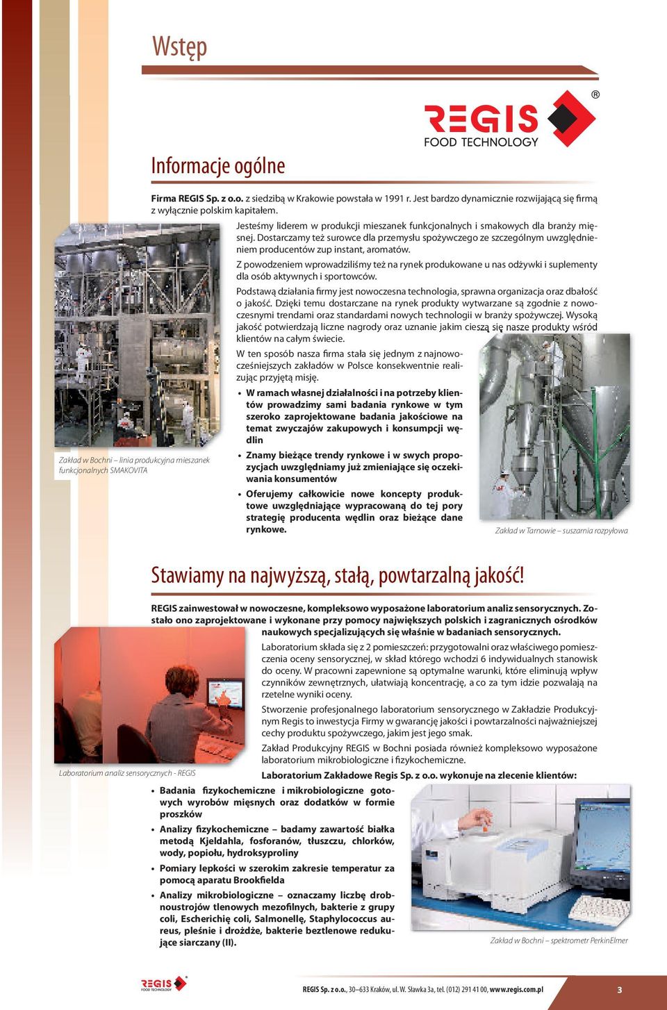 Dostarczamy też surowce dla przemysłu spożywczego ze szczególnym uwzględnieniem producentów zup instant, aromatów.