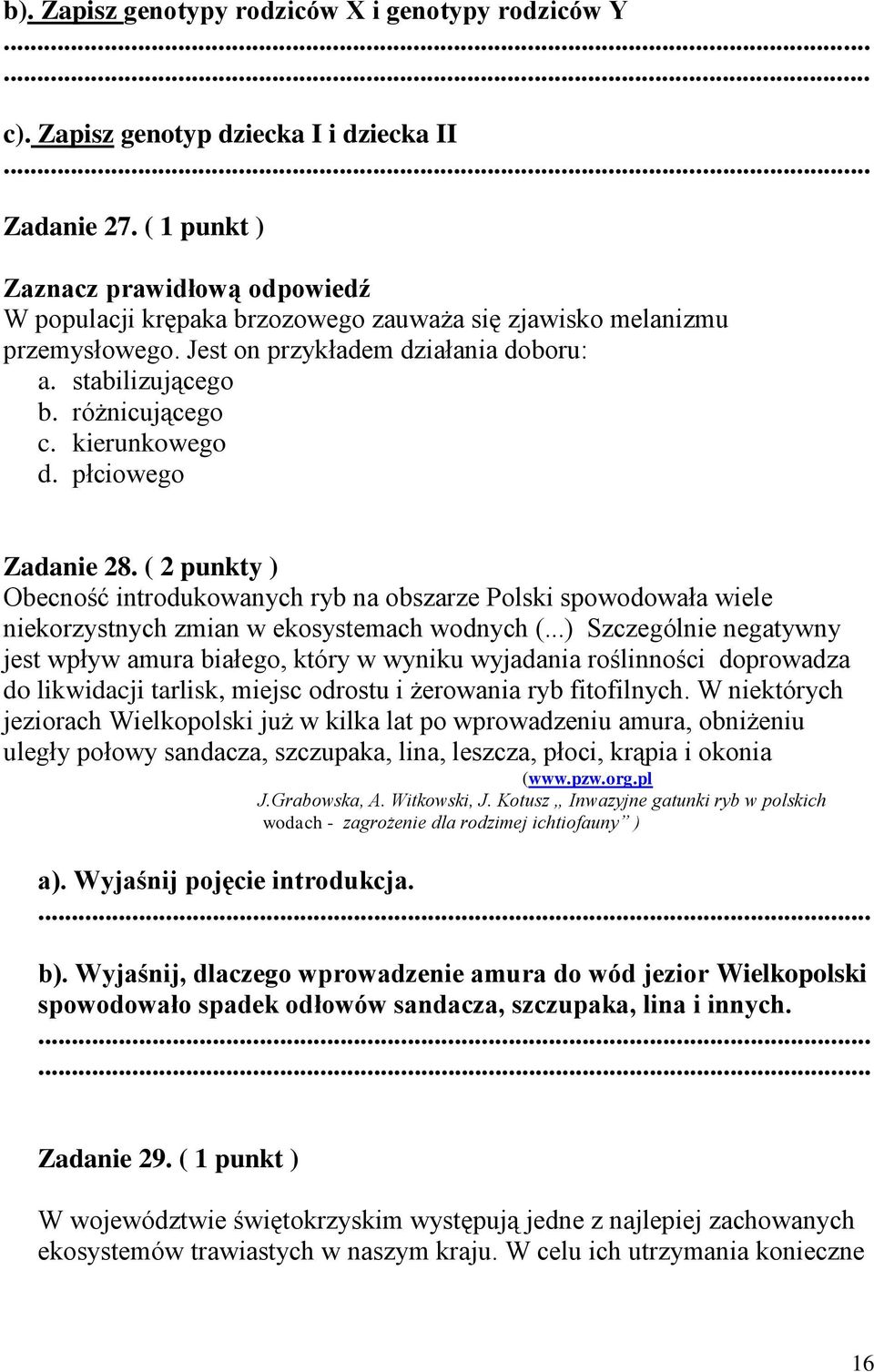 kierunkowego d. płciowego Zadanie 28. ( 2 punkty ) Obecność introdukowanych ryb na obszarze Polski spowodowała wiele niekorzystnych zmian w ekosystemach wodnych (.