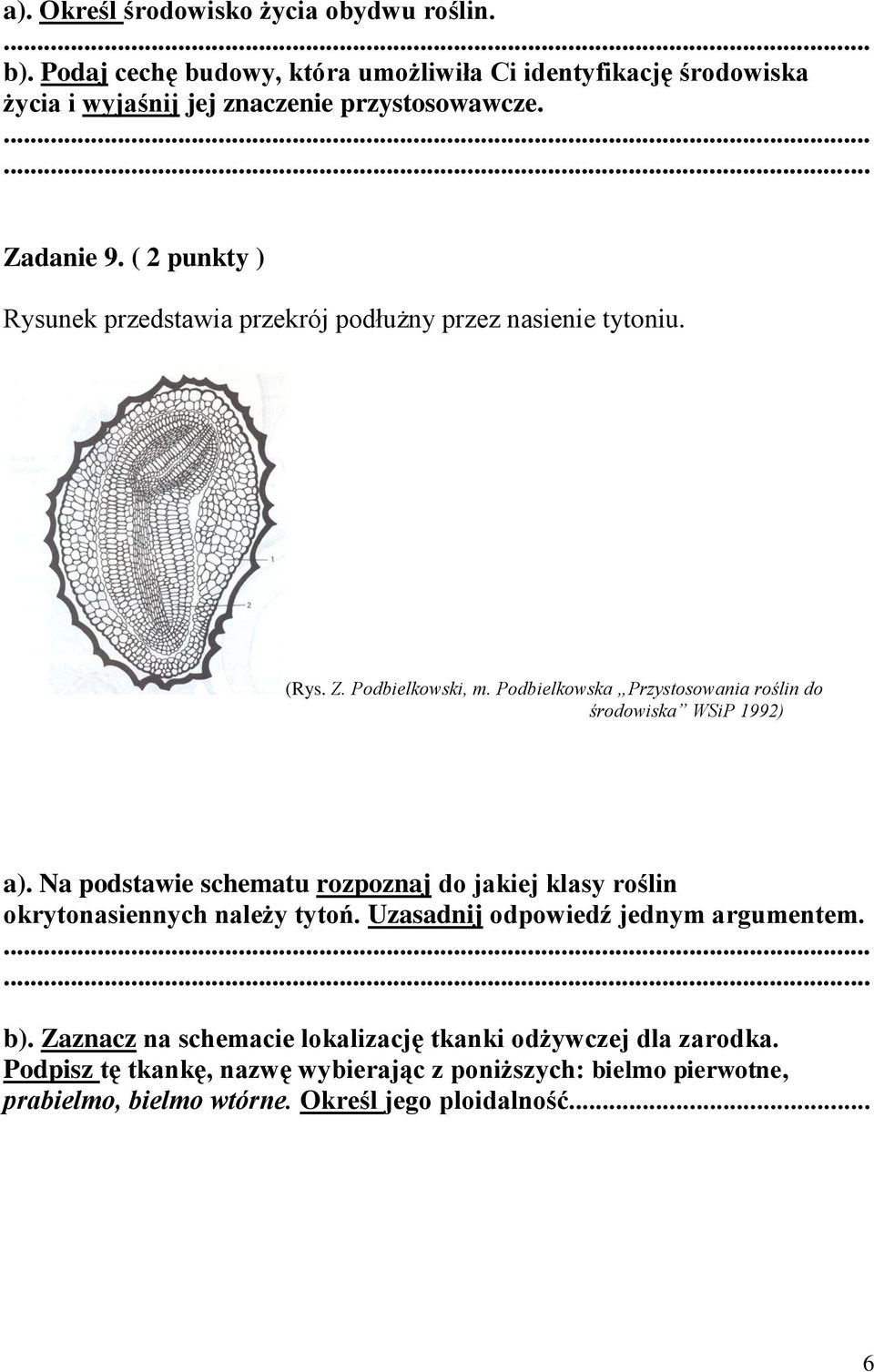 Podbielkowska Przystosowania roślin do środowiska WSiP 1992) a). Na podstawie schematu rozpoznaj do jakiej klasy roślin okrytonasiennych należy tytoń.