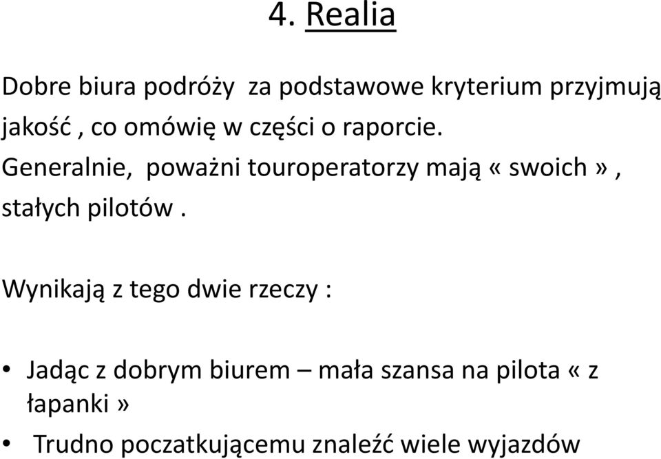 Generalnie, poważni touroperatorzy mają «swoich», stałych pilotów.