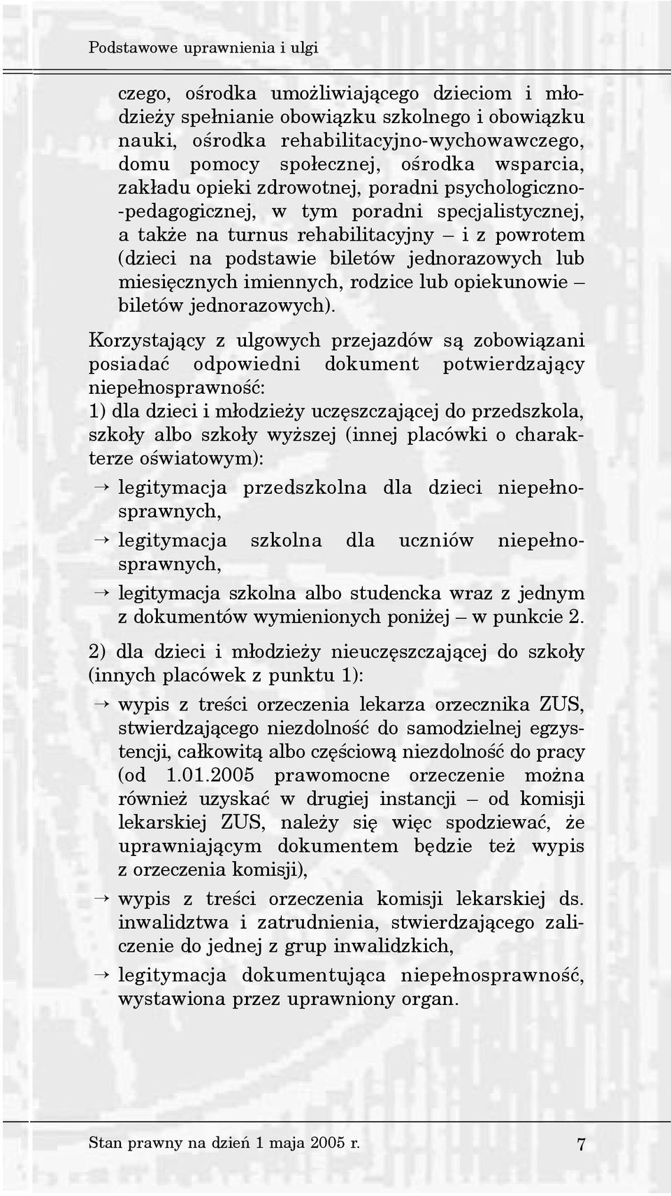 jednorazowych lub miesiêcznych imiennych, rodzice lub opiekunowie biletów jednorazowych).