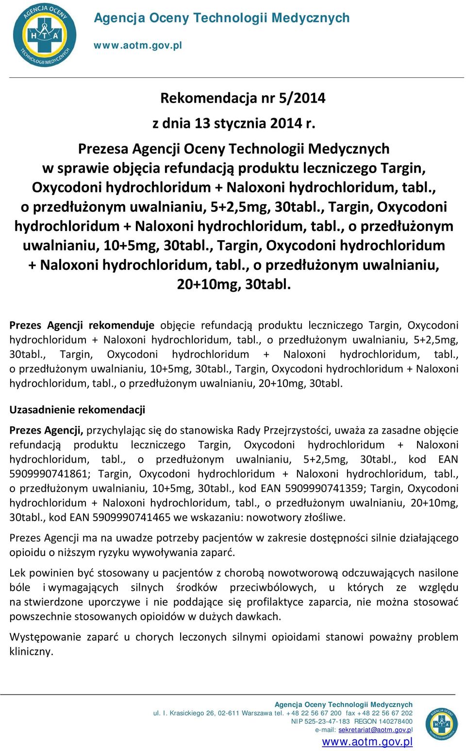 , o przedłużonym uwalnianiu, 5+2,5mg, 30tabl., Targin, Oxycodoni hydrochloridum + Naloxoni hydrochloridum, tabl., o przedłużonym uwalnianiu, 10+5mg, 30tabl.