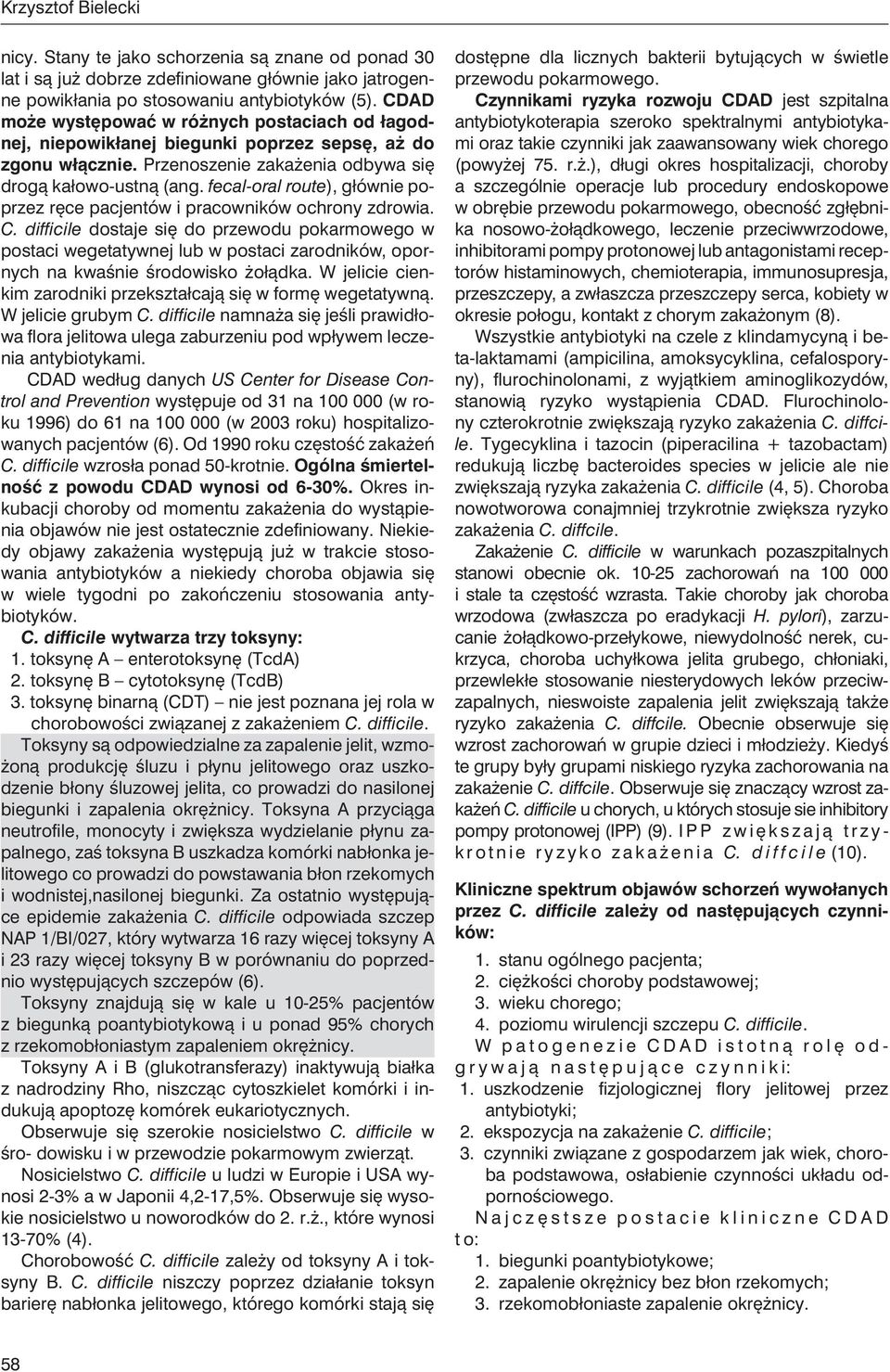 fecal-oral route), głównie poprzez ręce pacjentów i pracowników ochrony zdrowia. C.