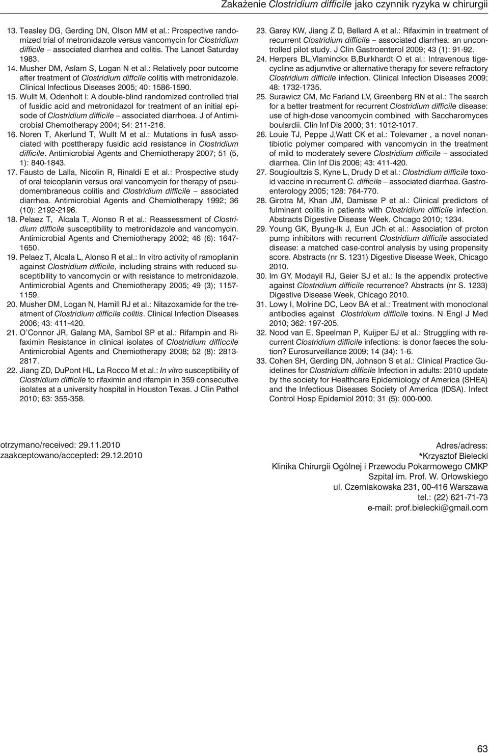 : Relatively poor outcome after treatment of Clostridium diffcile colitis with metronidazole. Clinical Infectious Diseases 2005; 40: 158