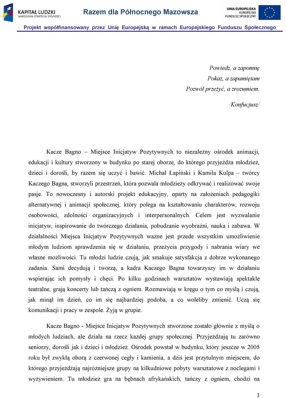 razem się uczyć i bawić. Michał Łapiński i Kamila Kulpa twórcy Kaczego Bagna, stworzyli przestrzeń, która pozwala młodzieży odkrywać i realizować swoje pasje.