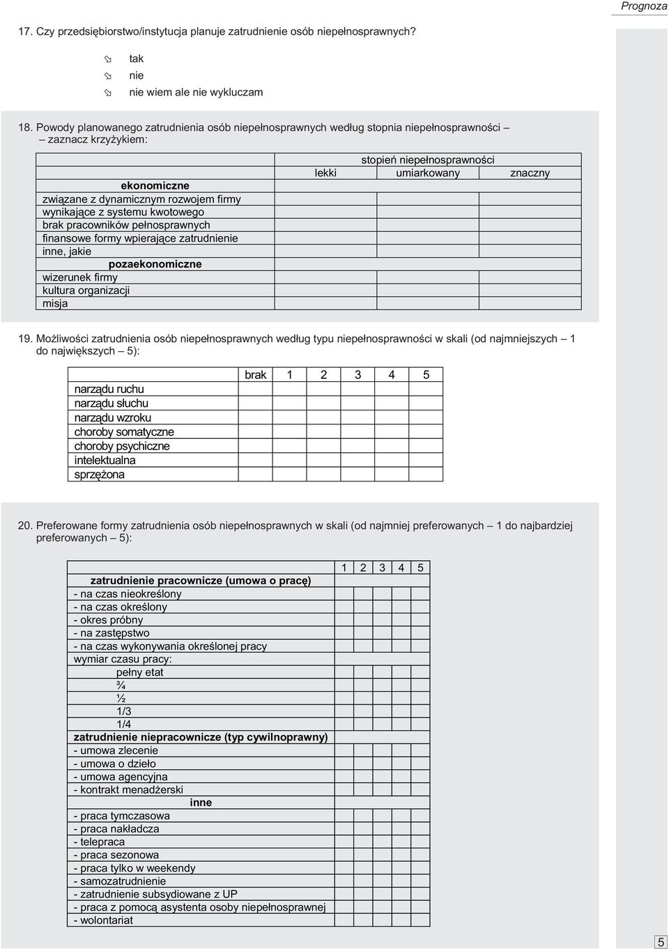 pracowników pe³nosprawnych finansowe formy wpieraj¹ce zatrudnienie inne, jakie pozaekonomiczne wizerunek firmy kultura organizacji misja stopieñ niepe³nosprawnoœci lekki umiarkowany znaczny 19.