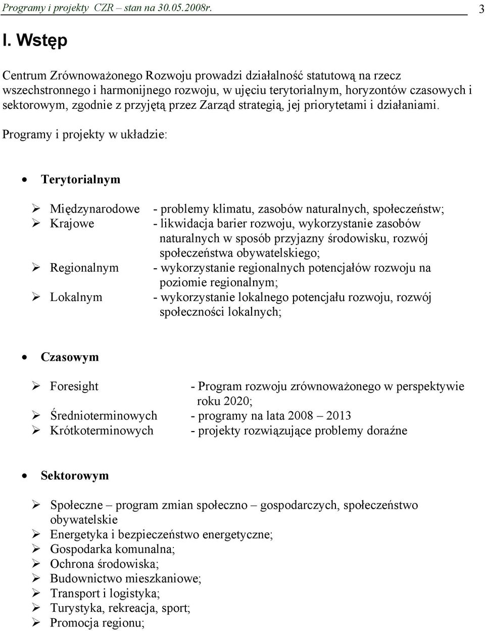 przez Zarząd strategią, jej priorytetami i działaniami.
