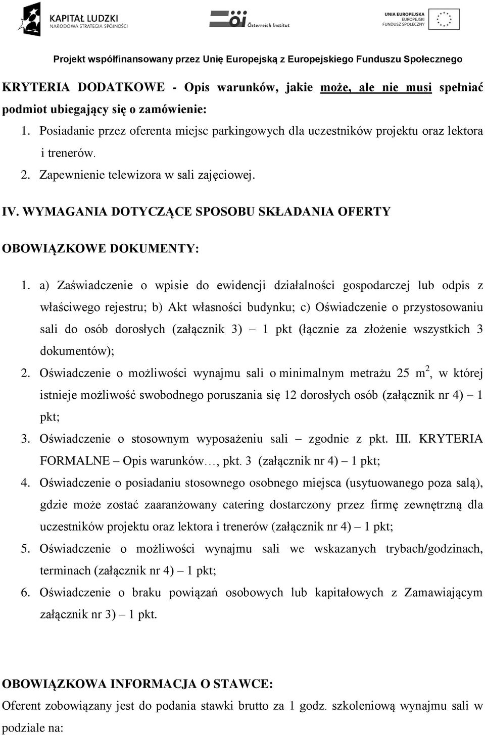 WYMAGANIA DOTYCZĄCE SPOSOBU SKŁADANIA OFERTY OBOWIĄZKOWE DOKUMENTY: 1.