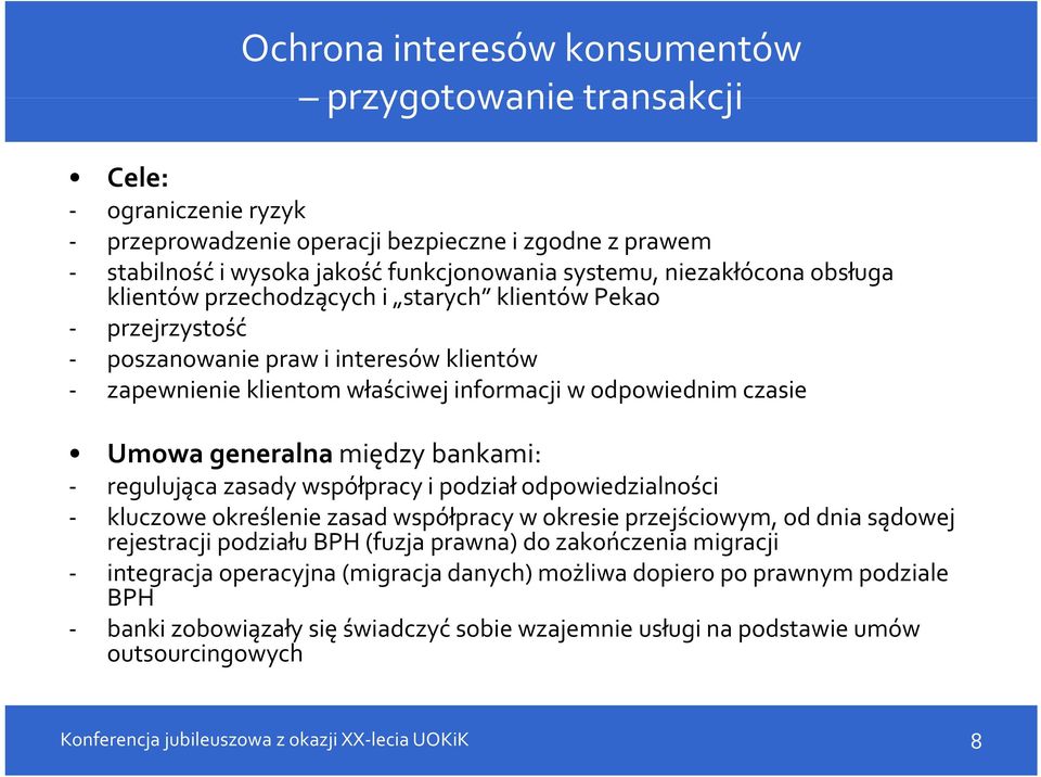 generalnamiędzy bankami: regulująca zasady współpracy i podział odpowiedzialności kluczowe określenie zasad współpracy w okresie przejściowym, od dnia sądowej rejestracji podziału BPH (fuzja