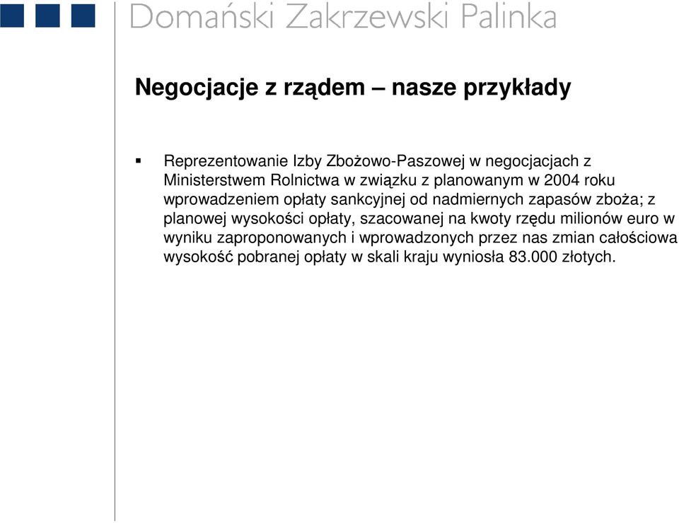 nadmiernych zapasów zboŝa; z planowej wysokości opłaty, szacowanej na kwoty rzędu milionów euro w