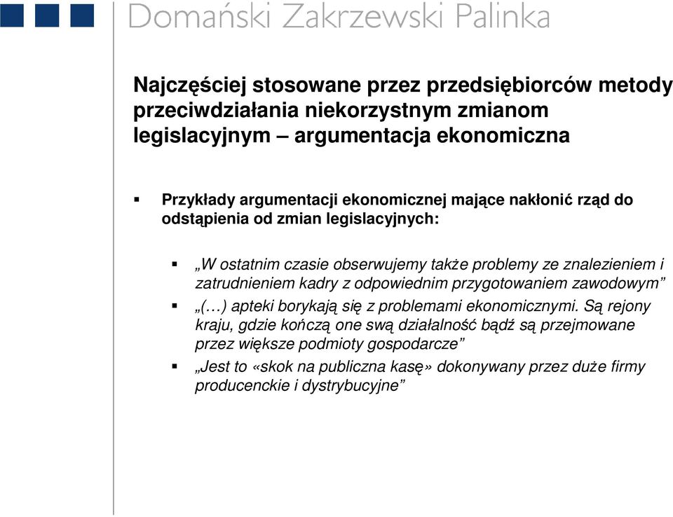 i zatrudnieniem kadry z odpowiednim przygotowaniem zawodowym ( ) apteki borykają się z problemami ekonomicznymi.