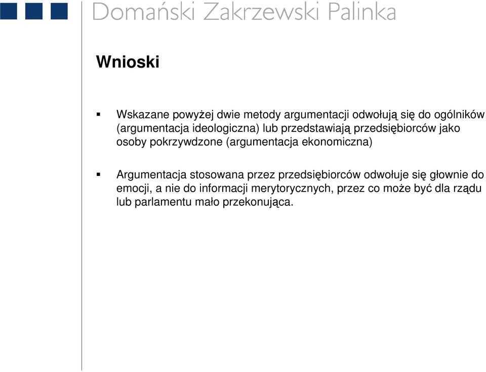 ekonomiczna) Argumentacja stosowana przez przedsiębiorców odwołuje się głownie do emocji,