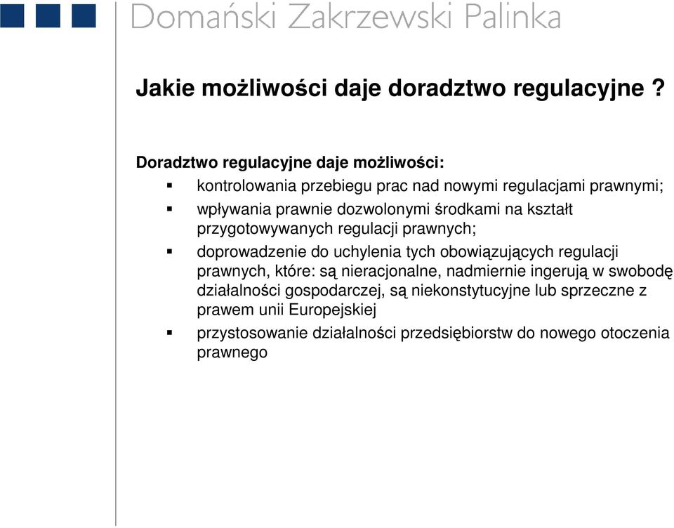 dozwolonymi środkami na kształt przygotowywanych regulacji prawnych; doprowadzenie do uchylenia tych obowiązujących regulacji