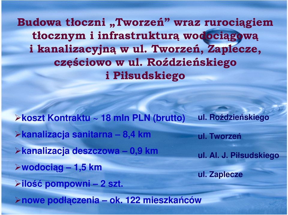 Roździeńskiego i Piłsudskiego koszt Kontraktu ~ 18 mln PLN (brutto) ul.