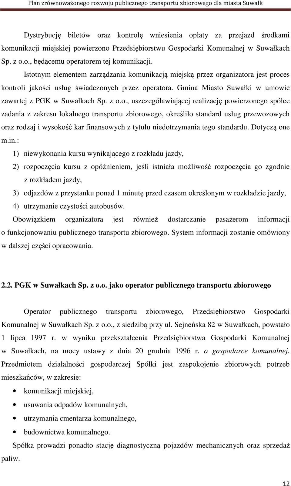 o., uszczegóławiającej realizację powierzonego spółce zadania z zakresu lokalnego transportu zbiorowego, określiło standard usług przewozowych oraz rodzaj i wysokość kar finansowych z tytułu