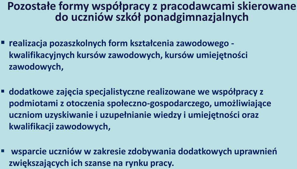 współpracy z podmiotami z otoczenia społeczno-gospodarczego, umożliwiające uczniom uzyskiwanie i uzupełnianie wiedzy i umiejętności