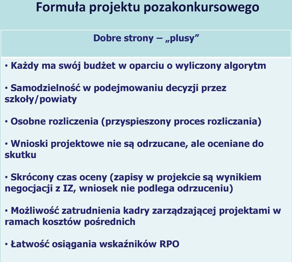 odrzucane, ale oceniane do skutku Skrócony czas oceny (zapisy w projekcie są wynikiem negocjacji z IZ, wniosek nie podlega