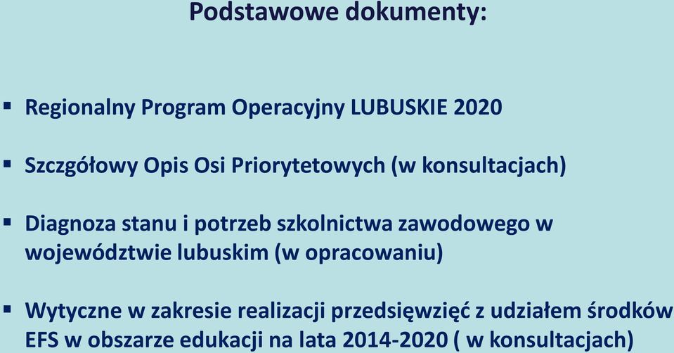 zawodowego w województwie lubuskim (w opracowaniu) Wytyczne w zakresie realizacji