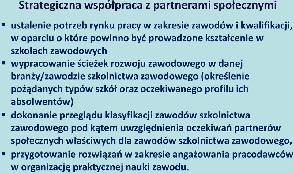 szkół oraz oczekiwanego profilu ich absolwentów) dokonanie przeglądu klasyfikacji zawodów szkolnictwa zawodowego pod kątem uwzględnienia oczekiwań