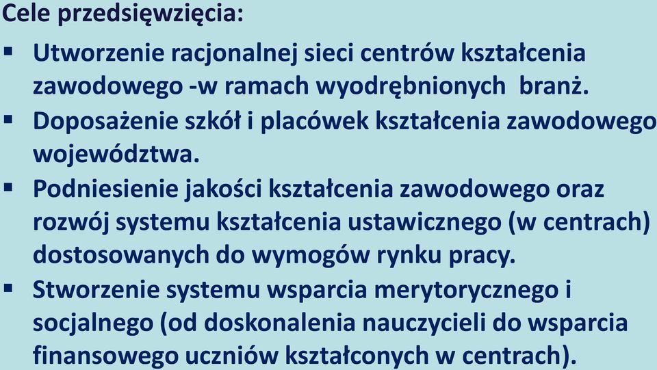 Podniesienie jakości kształcenia zawodowego oraz rozwój systemu kształcenia ustawicznego (w centrach) dostosowanych