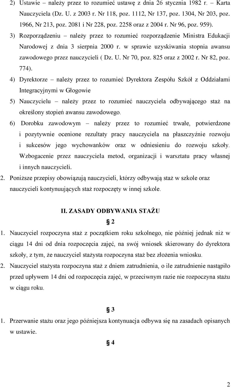 w sprawie uzyskiwania stopnia awansu zawodowego przez nauczycieli ( Dz. U. Nr 70, poz. 825 oraz z 2002 r. Nr 82, poz. 774).