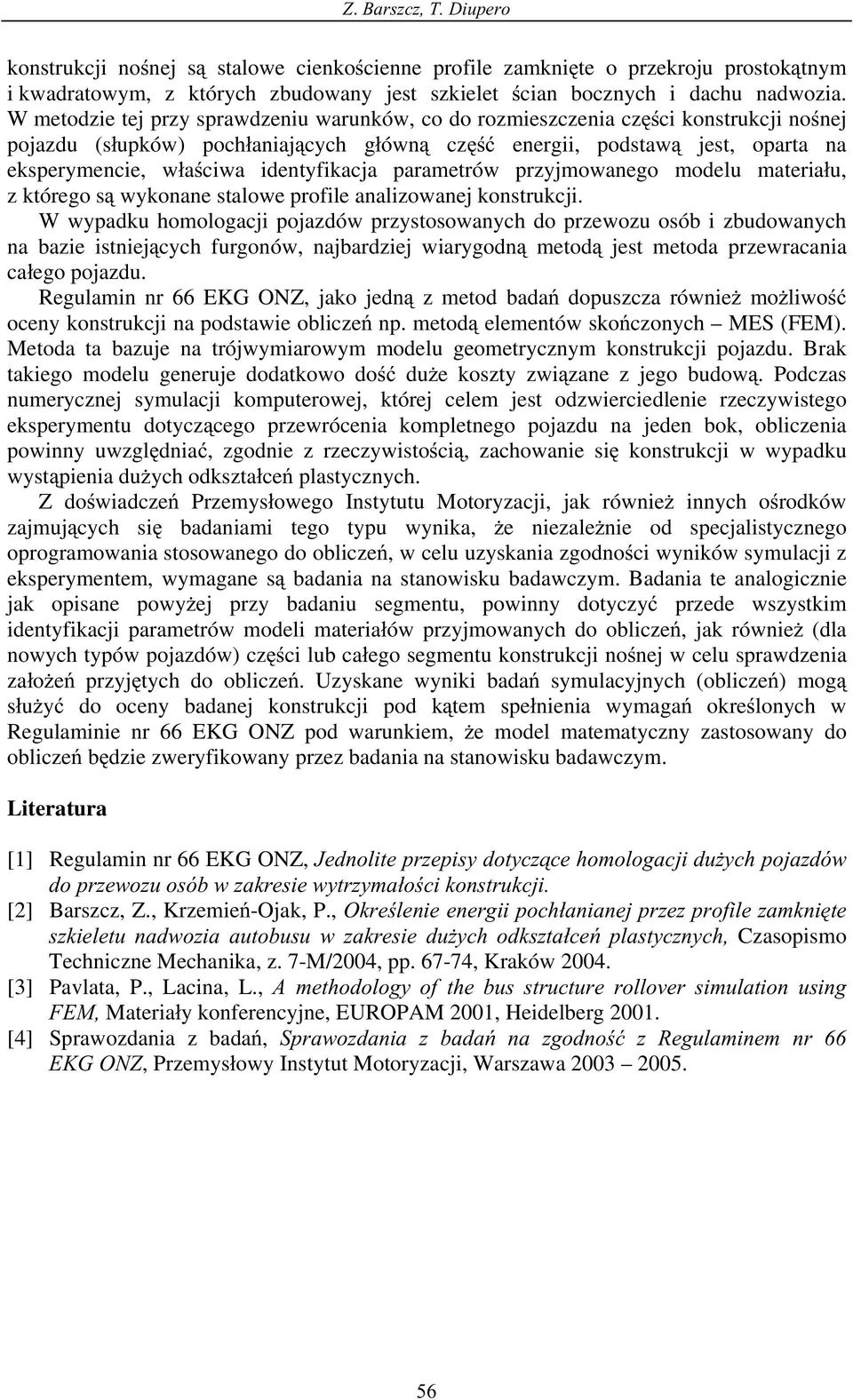 parametrów przyjmowanego modelu materiau, z którego s wykonane stalowe profile analizowanej konstrukcji.