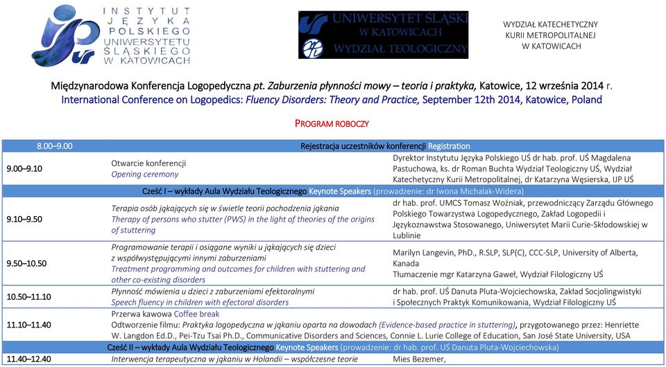 International Conference on Logopedics: Fluency Disorders: Theory and Practice, September 12th 2014, Katowice, Poland PROGRAM ROBOCZY 8.00 9.