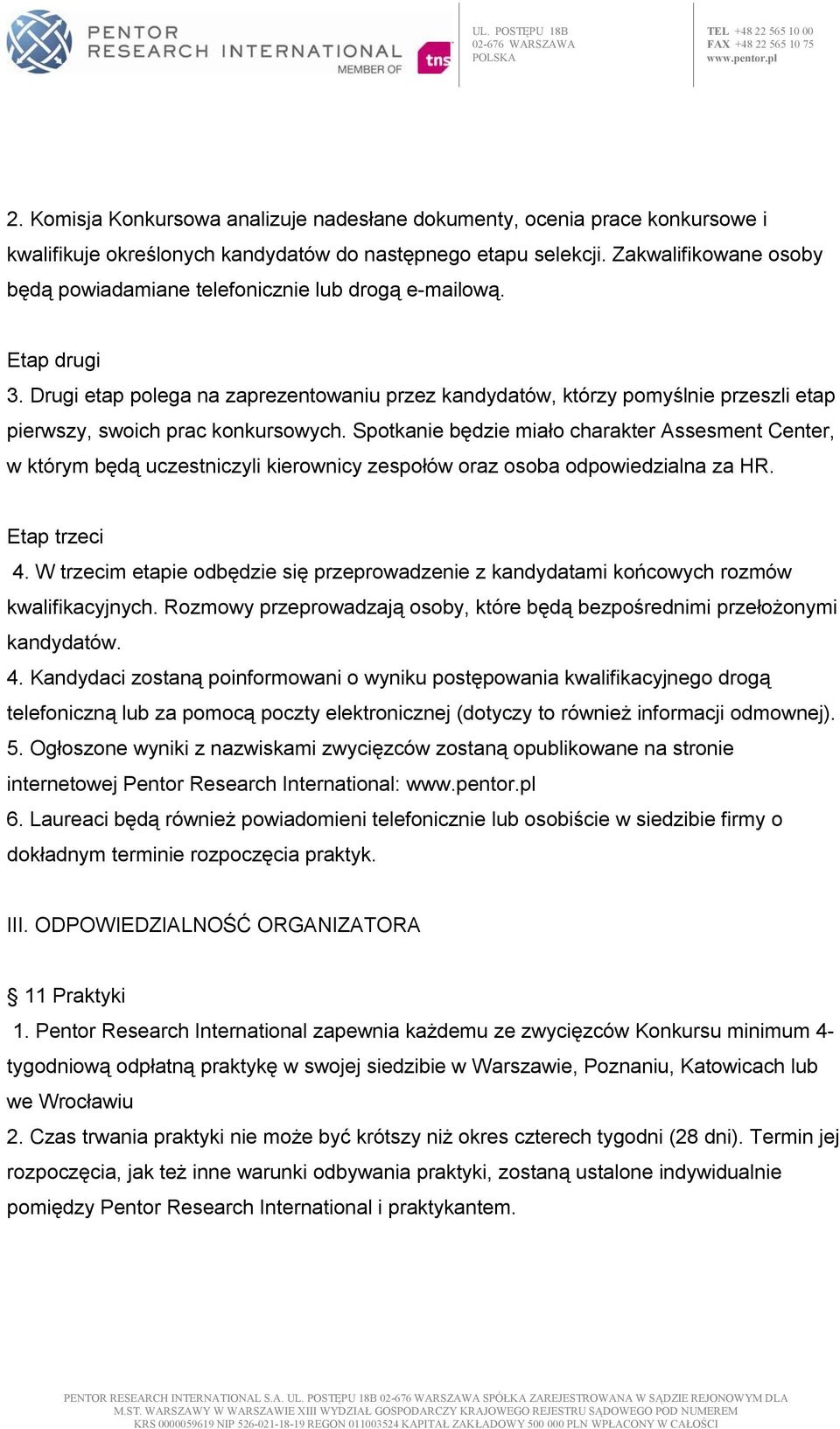 Drugi etap polega na zaprezentowaniu przez kandydatów, którzy pomyślnie przeszli etap pierwszy, swoich prac konkursowych.