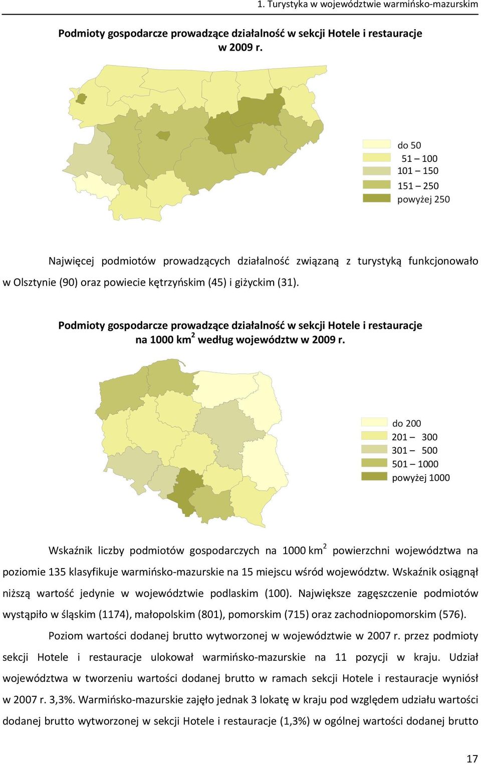 Podmioty gospodarcze prowadzące działalność w sekcji Hotele i restauracje na 1000 km 2 według województw w 2009 r.