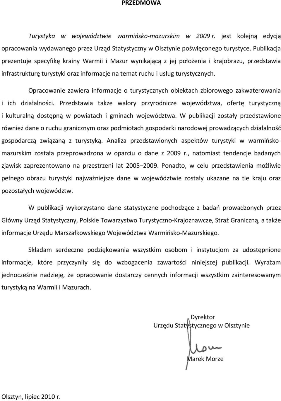 Opracowanie zawiera informacje o turystycznych obiektach zbiorowego zakwaterowania i ich działalności.