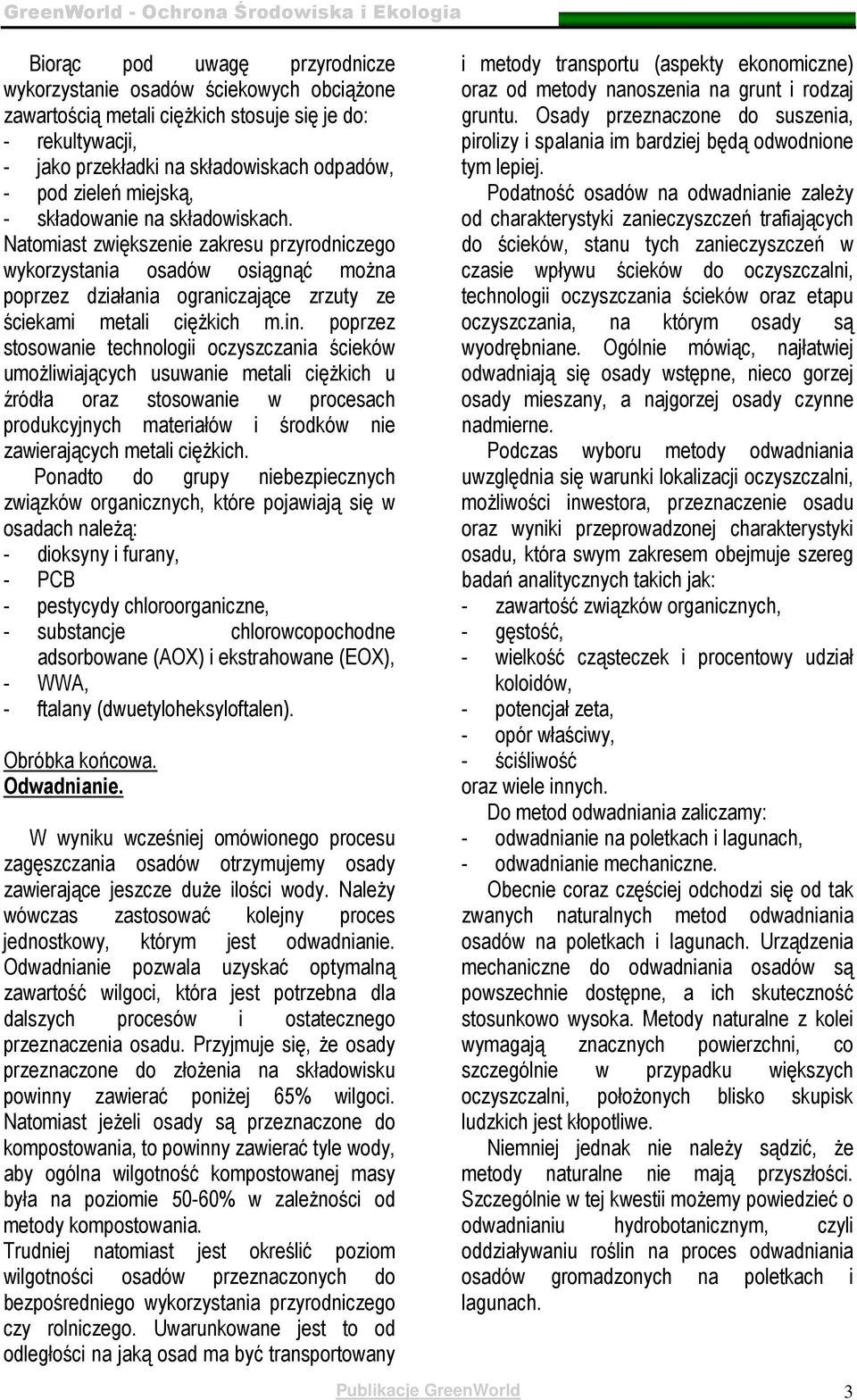 poprzz stosowani tchnologii oczyszczania ścików umoŝliwiających usuwani mtali cięŝkich u źródła oraz stosowani w procsach produkcyjnych matriałów i środków ni zawirających mtali cięŝkich.