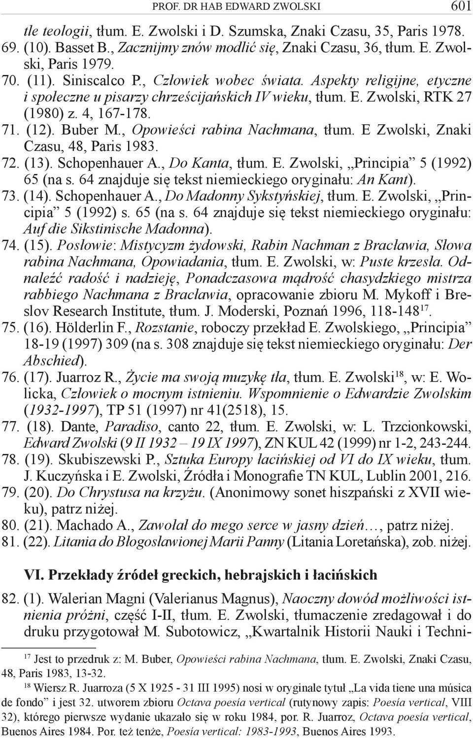 , Opowieści rabina Nachmana, tłum. E Zwolski, Znaki Czasu, 48, Paris 1983. 72. (13). Schopenhauer A., Do Kanta, tłum. E. Zwolski, Principia 5 (1992) 65 (na s.