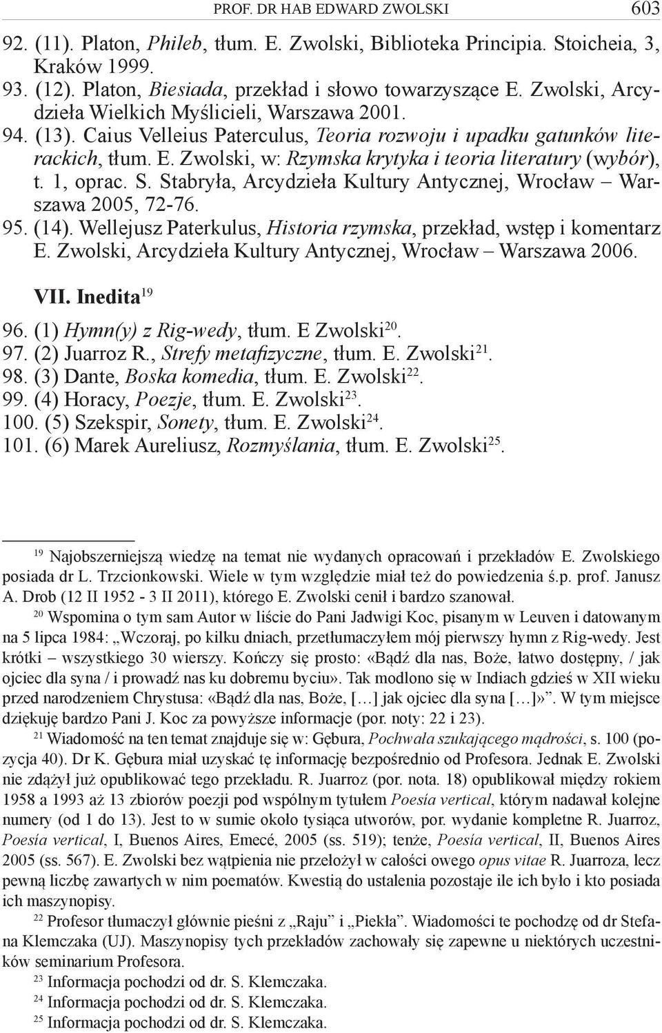 Zwolski, w: Rzymska krytyka i teoria literatury (wybór), t. 1, oprac. S. Stabryła, Arcydzieła Kultury Antycznej, Wrocław Warszawa 2005, 72-76. 95. (14).