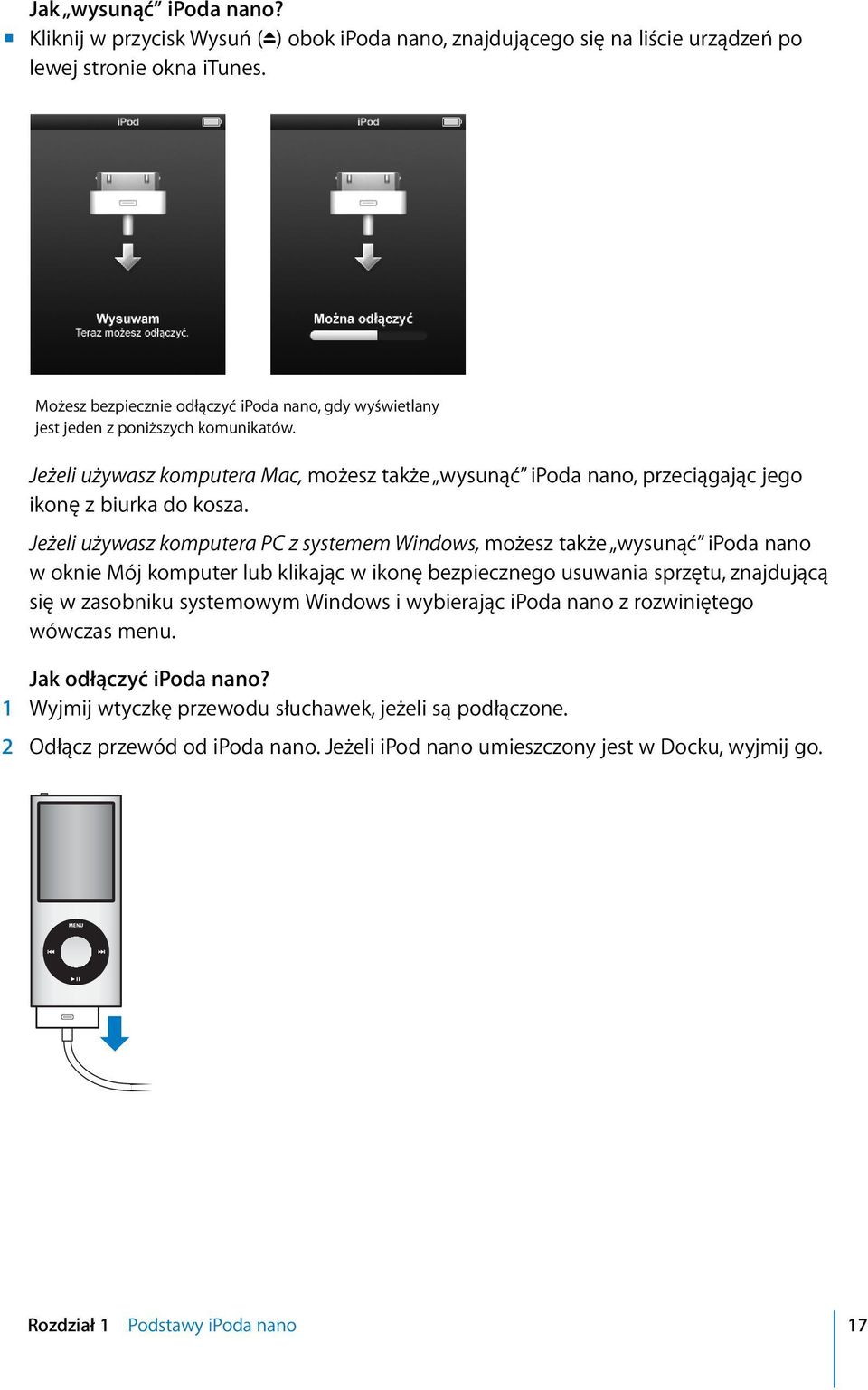 Jeżeli używasz komputera PC z systemem Windows, możesz także wysunąć ipoda nano w oknie Mój komputer lub klikając w ikonę bezpiecznego usuwania sprzętu, znajdującą się w zasobniku systemowym