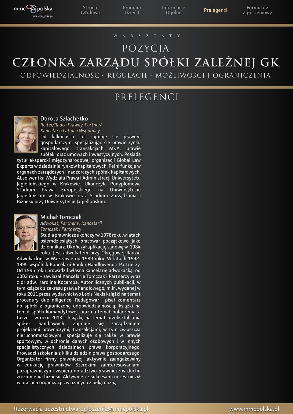 Pełni funkcje w organach zarządczych i nadzorczych spółek kapitałowych. Absolwentka Wydziału Prawa i Administracji Uniwersytetu Jagiellońskiego w Krakowie.